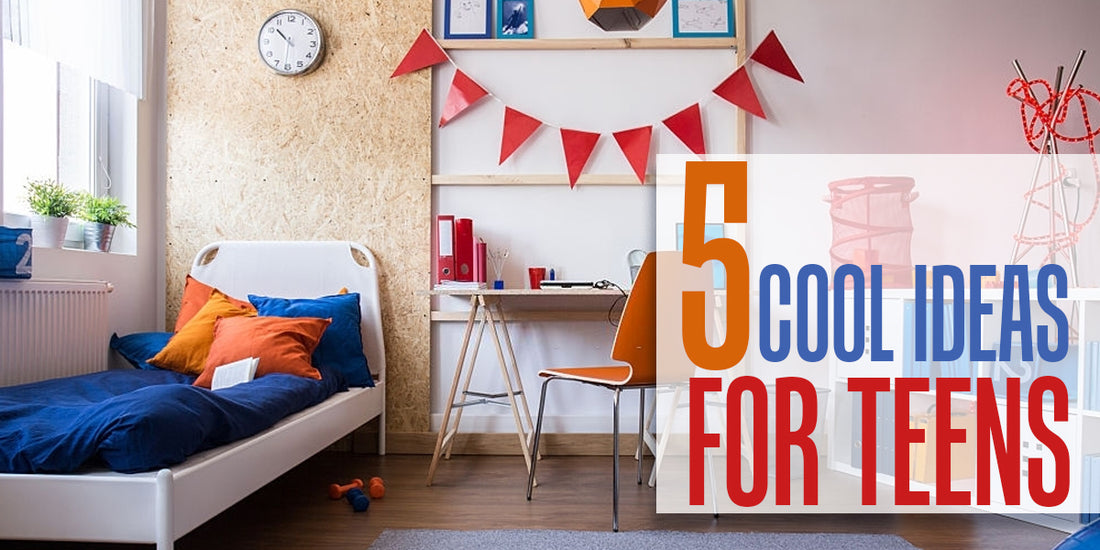 5 Cool Ideas for Teens